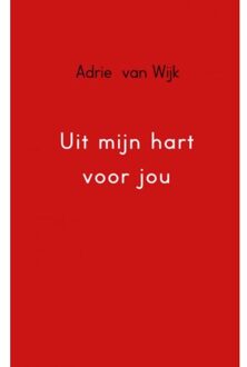 Uit mijn hart voor jou - Boek Adrie van Wijk (9402109811)