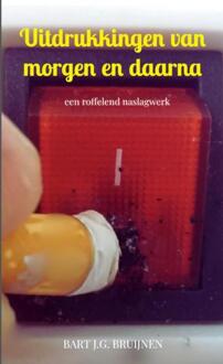 Uitdrukkingen van morgen en daarna -  Bart J.G. Bruijnen (ISBN: 9789465017495)