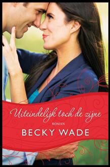 Uiteindelijk toch de zijne -  Becky Wade (ISBN: 9789465020112)