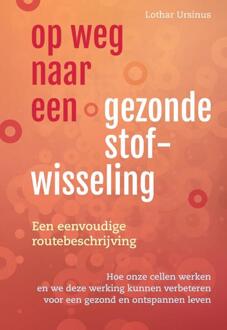 Uitgeverij Akasha Op weg naar een gezonde stofwisseling - een eenvoudige routebeschrijving - (ISBN:9789460152115)