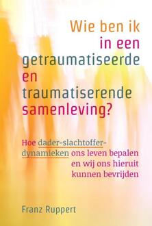 Uitgeverij Akasha Wie ben ik in een getraumatiseerde en traumatiserende samenleving? - (ISBN:9789463160223)