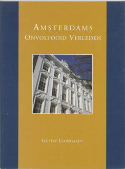 Uitgeverij Architectura & Natura Amsterdams onvoltooid verleden - Boek G. Leonhardt (9071570665)