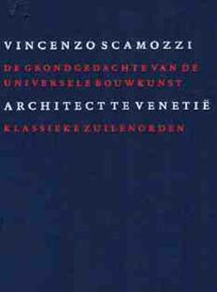 Uitgeverij Architectura & Natura De grondgedachte van de universele bouwkunst / VI - Boek V. Scamozzi (9076863164)