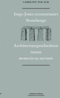 Uitgeverij Architectura & Natura Inigo Jones reconstrueert Stonehenge - Boek Caroline van Eck (9076863822)