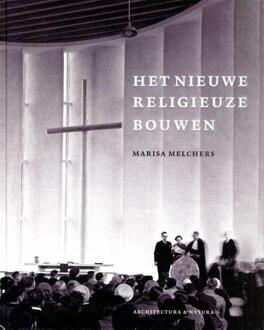 Uitgeverij Architectura & Natura Moderne kerkbouw in Nederland (1900-1970) - Boek Marisa Melchers (9461400349)
