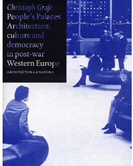 Uitgeverij Architectura & Natura People's palaces architecture, culture and democracy in post-war Western Europe - Boek Christoph Grafe (9461400411)