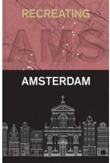 Uitgeverij Architectura & Natura Recreating Amsterdam - Boek Fred Feddes (9461400586)