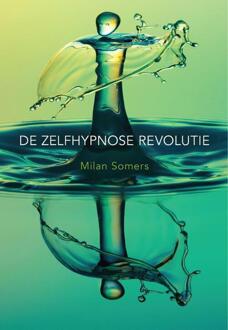 Uitgeverij Bewust Zijn De Zelfhypnose Revolutie - Milan Somers