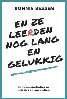 Uitgeverij Bewust Zijn En ze leerden nog lang en gelukkig - Bonnie Bessem - ebook