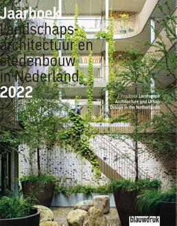 Uitgeverij Blauwdruk Jaarboek Landschapsarchitectuur En Stedenbouw In Nederland 2022 - Jaarboek Landschapsarchitectuur - Mark Hendriks