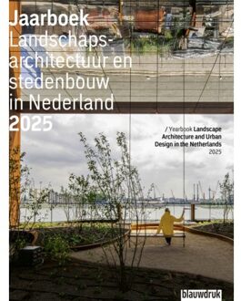 Uitgeverij Blauwdruk Jaarboek Landschapsarchitectuur En Stedenbouw In Nederland 2025 - Jaarboek Landschapsarchitectuur - Mark Hendriks