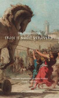 Uitgeverij Damon Vof Troje Is Nooit Veroverd! - Dio Chrysostomus