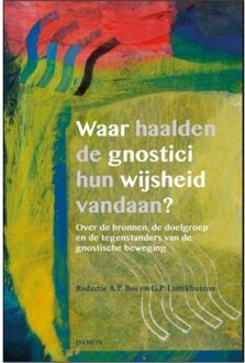 Uitgeverij Damon Vof Waar haalden de gnostici hun wijsheid vandaan? - Boek A.P. Bos (9463400427)