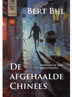 Uitgeverij De Graveinse Abeel De afgehaalde Chinees - Boek Bert Bijl (9490902608)