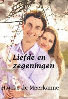 Uitgeverij De Graveinse Abeel Liefde en zegeningen - Boek Haicke de Meerkanne (9462601151)