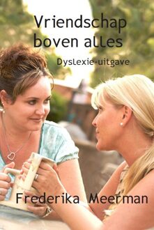 Uitgeverij De Graveinse Abeel Vriendschap boven alles - Dyslexie-uitgave - Boek Frederika Meerkanne (9462601593)
