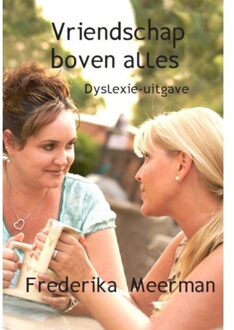 Uitgeverij De Graveinse Abeel Vriendschap boven alles - Dyslexie-uitgave - Boek Frederika Meerkanne (9462601593)