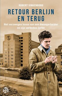 Uitgeverij De Kring Retour Berlijn en terug - Robert Vinkenborg - ebook