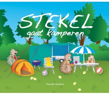 Uitgeverij De Pareltuin Stekel Gaat Kamperen - Stekel - Harald Timmer
