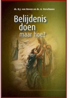 Uitgeverij De Ramshoorn Belijdenis doen, maar hoe? - Boek B.J. van Boven (9461151012)
