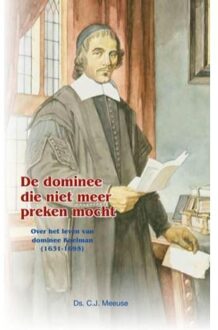 Uitgeverij De Ramshoorn De dominee die niet meer preken mocht - Boek C.J. Meeuse (946115058X)
