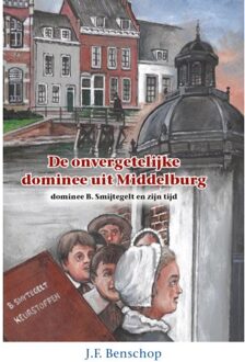 Uitgeverij De Ramshoorn De Onvergetelijke Dominee Uit Middelburg - Historische Verhalen Voor Jong En Oud - J.F. Benschop