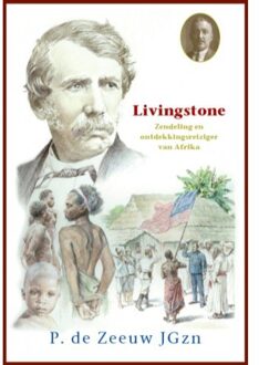 Uitgeverij De Ramshoorn Historische verhalen voor jong en oud: Livingstone - P. de Zeeuw JGzn - 000