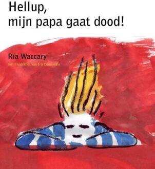 Uitgeverij Digitalis Hellup, mijn papa gaat dood! - Boek Ria Waccary (9081152416)