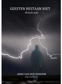 Uitgeverij Keytree Geesten Bestaan Niet - Arno van den Kieboom