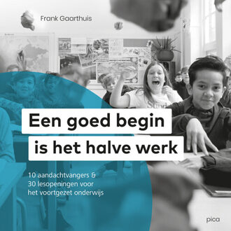 Uitgeverij Pica Een Goed Begin Is Het Halve Werk - Frank Gaarthuis