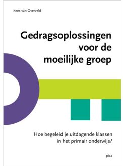 Uitgeverij Pica Gedragsoplossingen Voor De Moeilijke Groep - Kees van Overveld