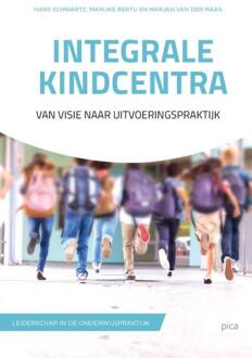 Uitgeverij Pica Leiderschap in de onderwijspraktijk  -   Integrale kindcentra