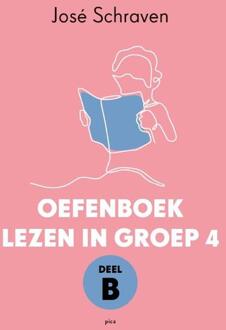 Uitgeverij Pica Oefenboek Lezen In Groep 4 / Deel B - José Schraven