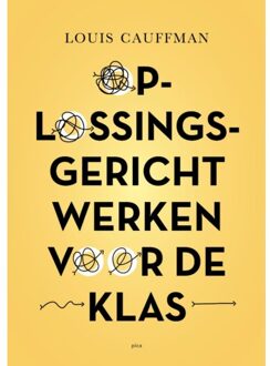 Uitgeverij Pica Oplossingsgericht Werken Voor De Klas - Louis Cauffman