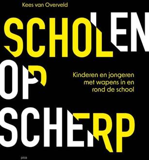 Uitgeverij Pica Scholen Op Scherp - Kees van Overveld