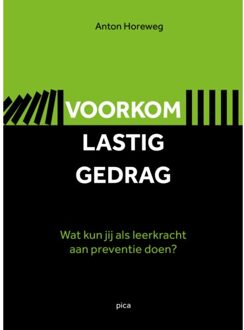 Uitgeverij Pica Voorkom Lastig Gedrag - Anton Horeweg