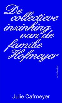 Uitgeverij Pluim De collectieve inzinking van de familie Hofmeyer - Julie Cafmeyer - ebook