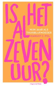 Uitgeverij Pluim Is Het Al Zeven Uur? - Margot C. Pol