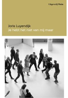 Uitgeverij Pluim Je Hebt Het Niet Van Mij, Maar - Joris Luyendijk