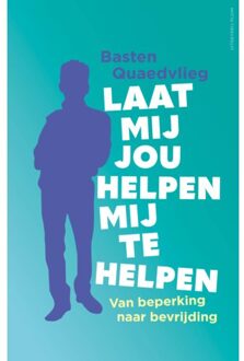 Uitgeverij Pluim Laat Mij Jou Helpen Mij Te Helpen - Basten Quaedvlieg