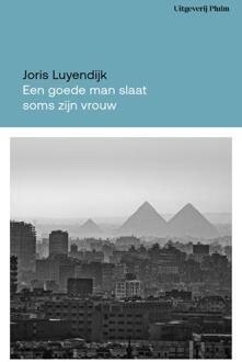 Uitgeverij Pluim Reisverhaal Een goede man slaat soms zijn vrouw | Joris Luyendijk