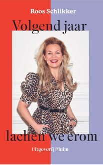 Uitgeverij Pluim Volgend jaar lachen we erom - Roos Schlikker - ebook