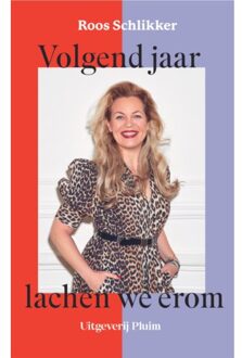 Uitgeverij Pluim Volgend Jaar Lachen We Erom - Roos Schlikker