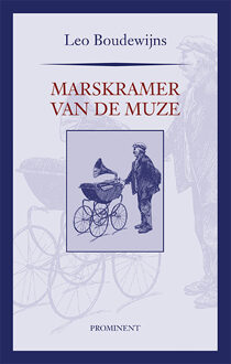 Uitgeverij Prominent Marskramer van de muze - Boek Leo Boudewijns (9492395150)