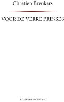 Uitgeverij Prominent Voor de verre prinses - Boek Chrétien Breukers (9492395134)
