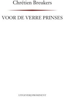 Uitgeverij Prominent Voor de verre prinses - Boek Chrétien Breukers (9492395134)