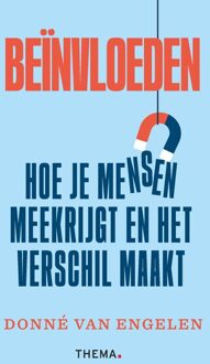 Uitgeverij Thema Beïnvloeden: hoe je mensen meekrijgt en het verschil maakt - Donné van Engelen - ebook