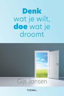 Uitgeverij Thema Denk wat je wilt, doe wat je droomt - Gijs Jansen - ebook