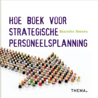 Uitgeverij Thema Hoe boek voor strategische personeelsplanning - Boek Hanneke Moonen (9058716759)