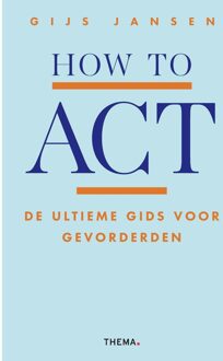 Uitgeverij Thema How to ACT - Gijs Jansen - ebook